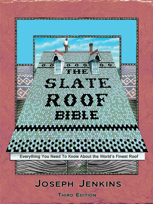 The Slate Roof Bible 3rd edition  by Joseph Jenkins